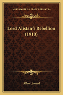 Lord Alistair's Rebellion (1910)