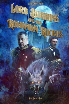 Lord Bobbins and the Romanian Ruckus - Little, Sean