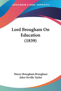 Lord Brougham On Education (1839)