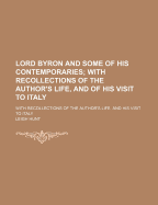 Lord Byron and Some of His Contemporaries; With Recollections of the Author's Life, and of His Visit