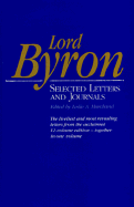 Lord Byron: Selected Letters and Journals,