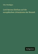 Lord Byrons Einfluss auf die europischen Litteraturen der Neuzeit