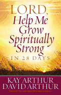 LORD, Help Me Grow Spiritually Strong in 28 Days