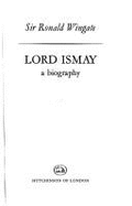 Lord Ismay : a biography