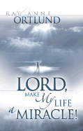 Lord, Make My Life a Miracle!