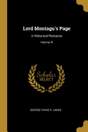 Lord Montagu's Page: A Historical Romance; Volume III