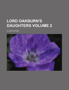 Lord Oakburn's Daughters; Volume 2