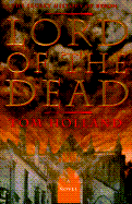 Lord of the Dead: The Secret History of Byron - Holland, Tom, and Chernoff, Dona (Editor)
