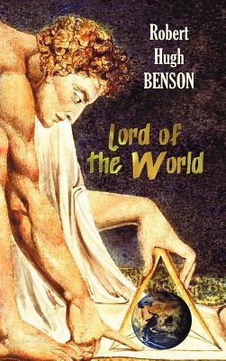 Lord of the World - Benson, Robert Hugh