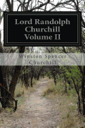 Lord Randolph Churchill Volume II