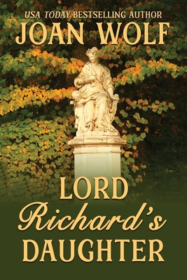 Lord Richard's Daughter - Wolf, Joan