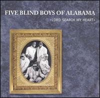 Lord Search My Heart - The Five Blind Boys of Alabama