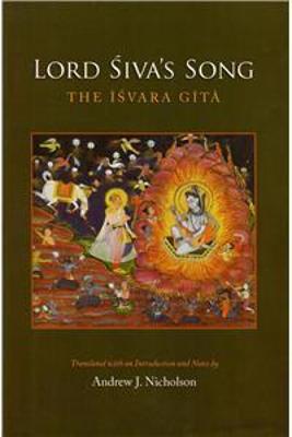 Lord Siva's Song: The Isvara Gita - NIcholson, Andrew J (Translated by)
