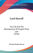 Lord Stowell: His Life and the Development of English Prize Law (1916)