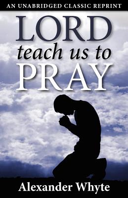 Lord Teach Us to Pray - Whyte, Alexander