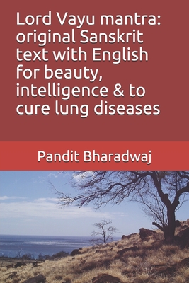 Lord Vayu mantra: original Sanskrit text with English for beauty, intelligence & to cure lung diseases - Bharadwaj, Pandit