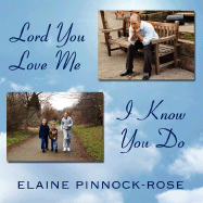 Lord You Love Me - I Know You Do - Pinnock-Rose, Elaine