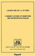 L'Ordre Naturel Et Essentiel Des Societes Politiques - Le Mercier De La Riviere, Pierre-Paul