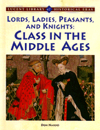 Lords, Ladies, Peasants, and Knights: Class in the Middle Ages