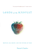 Lords of the Harvest: Biotech, Big Money, and the Future of Food