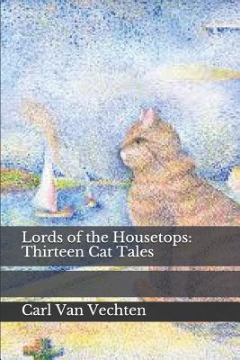 Lords of the Housetops: Thirteen Cat Tales - Van Vechten, Carl (Editor), and Alden, W L, and Bacon, Peggy