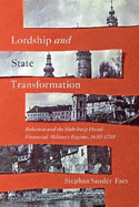 Lordship and State Transformation: Bohemia and the Habsburg Fiscal-Financial-Military Regime, 1650-1710