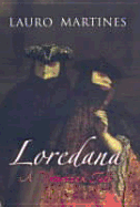 Loredana: A Venetian Tale - Martines, Lauro