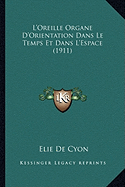 L'Oreille Organe D'Orientation Dans Le Temps Et Dans L'Espace (1911)