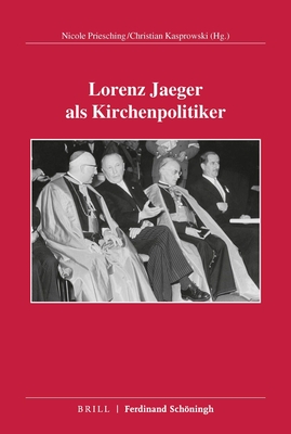 Lorenz Jaeger ALS Kirchenpolitiker - Kasprowski, Christian, and Priesching, Nicole