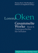 Lorenz Oken - Gesammelte Werke: Band 4: Naturgeschichte Fr Schulen