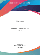 Lorenza: Dramma Lirico in Tre Atti (1901)