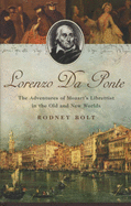 Lorenzo Da Ponte: The Adventures of Mozart's Librettist in the Old and New Worlds