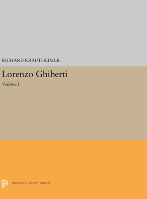 Lorenzo Ghiberti: Volume I - Krautheimer, Richard