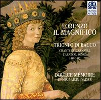 Lorenzo Il Magnifico: Trionfo di Bacco, Carnival Songs - Doulce Mmoire; Denis Raisin Dadre (conductor)