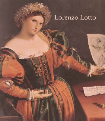 Lorenzo Lotto: Rediscovered Master of the Renaissance - Brown, David Alan, and Humfrey, Peter, and Lucco, Mauro