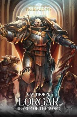 Lorgar: Bearer of the Word - Thorpe, Gav