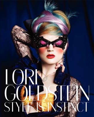 Lori Goldstein: Style Is Instinct - Goldstein, Lori