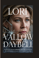 Lori Vallow Daybell: The Story of a Mother's Dark Secrets and a Web of Deception- The Truth Behind the Tragedy and the Search for Justice