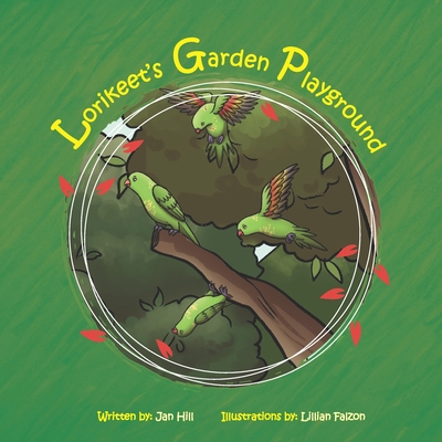 Lorikeet's Garden Playground - Hill, Andrew (Editor), and Hill, Jan