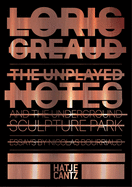 Loris Graud: The Unplayed Notes & The Underground Sculpture Park - 2012-2020