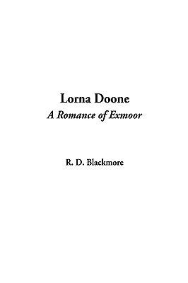 Lorna Doone, a Romance of Exmoor - Blackmore