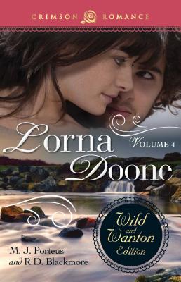 Lorna Doone: The Wild and Wanton Edition, Volume 4 - Porteus, M J, and Blackmore, R D