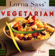 Lorna Sass' Short-Cut Vegetarian: Great Taste in No Time - Sass, Lorna J