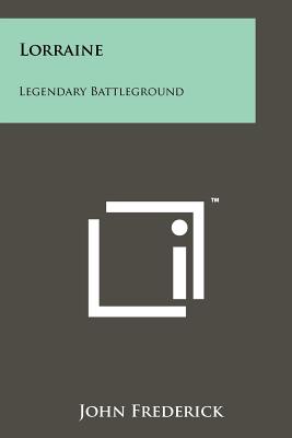 Lorraine: Legendary Battleground - Frederick, John