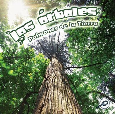 Los rboles: Pulmones de la Tierra: Trees: Earth's Lungs - Webb, Barbara
