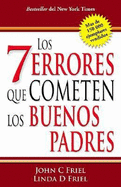 Los 7 Errores Que Cometen Los Buenos Padres/The 7 Worst Things Good Parents Do