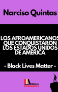 LOS AFROAMERICANOS QUE CONQUISTARON LOS ESTADOS UNIDOS DE AMERICA - Narciso Quintas: Black Lives Matter