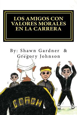 Los Amigos Con Valores Morales En La Carrera - Johnson, Gregory, and Gardner, Shawn