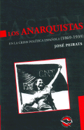 Los Anarquistas En La Crisis Politica Espanola 1869 - 1939