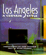 Los Angeles: A Certain Style - Vaughan, John (Photographer), and Chronicle Books, and Viladas, Pilar
